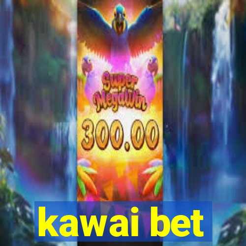 kawai bet